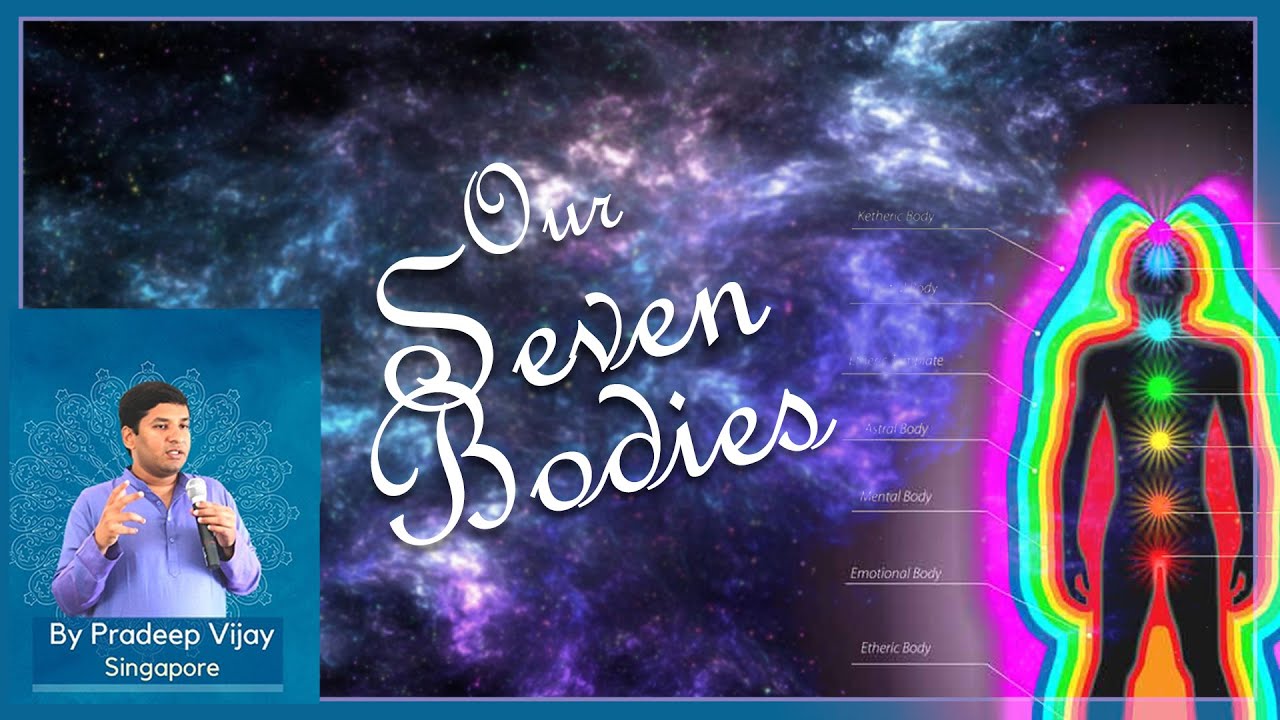 Our Seven Bodies by Pradeep Vijay | Global Meditation Coach #PyramidValley #PMCValley #Masterclasses