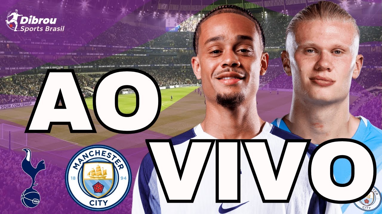 TOTTENHAM X MANCHESTER CITY AO VIVO PREMIER LEAGUE DIRETO DO TOTTENHAM HOTSPUR STADIUM