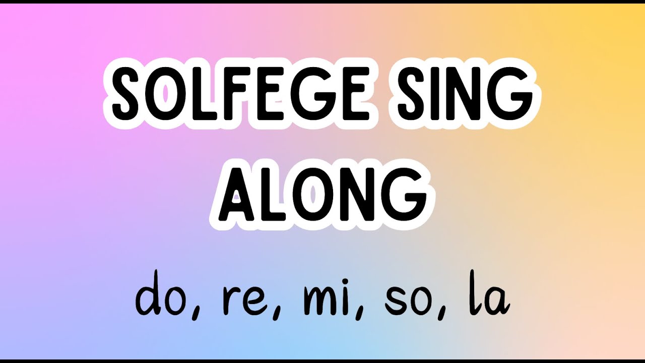 Solfege Sing Along - do, re, mi, so, la