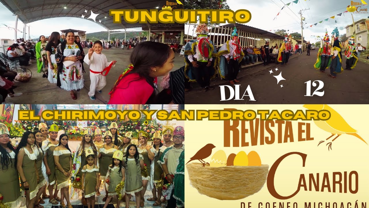 DIA 12 EN TUNGUITIRO Y EL CHIRIMOYO Y SAN PEDRO TACARO MICHOACAN 2025