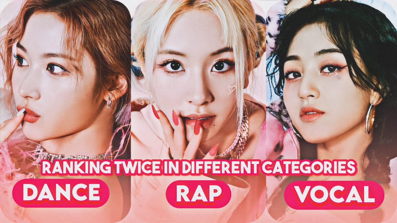 Ranking TWICE in different categories (Dance, Rap, Vocal)