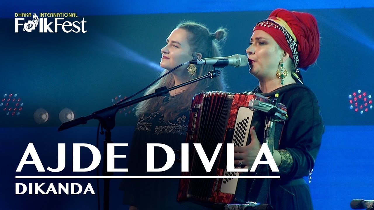 Ajde Divla by Dikanda | Dhaka International FolkFest 2018