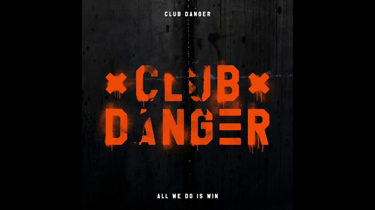 Club Danger - All We Do is Win