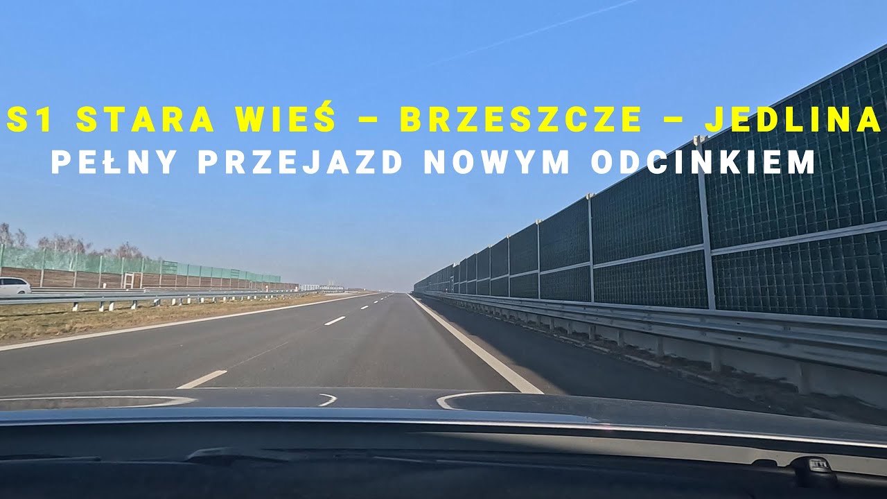 S1 KOSZTOWY STARA WIEŚ - BRZESZCZE - JEDLINA  PEŁNY PRZEJAZD NOWYM ODCINKIEM DROGI EKSPRESOWEJ