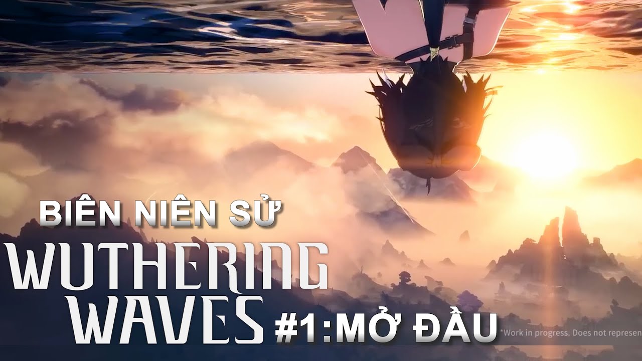 BIÊN NIÊN SỬ WUTHERING WAVES #1: MỞ ĐẦU | Wuthering Waves Cốt truyện