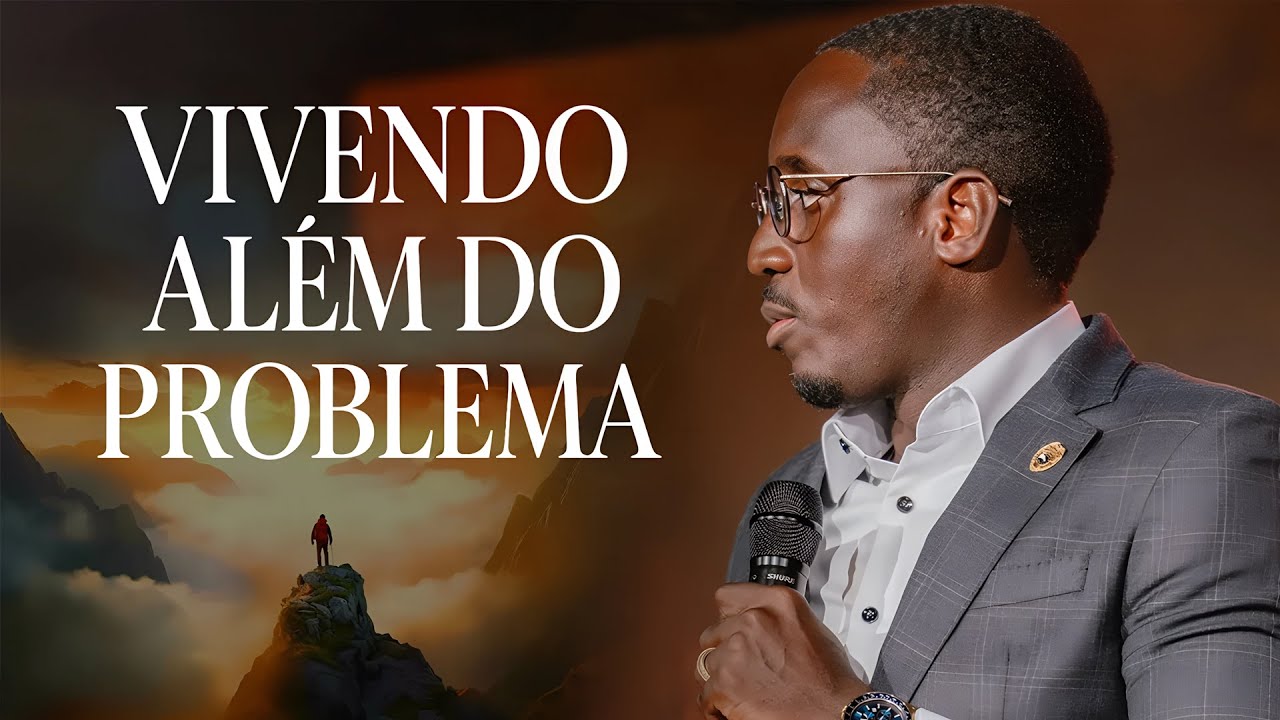 Vivendo Além do Problema – Edivaldo Simão | MIF Lisboa