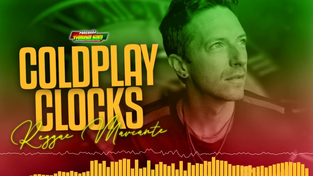Coldplay Clocks Versão Reggae Remix