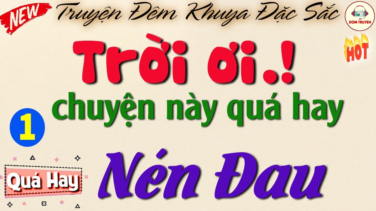 Chuyện Này Quá Trời Hay - Nghe xong lại muốn nghe tiếp : 
