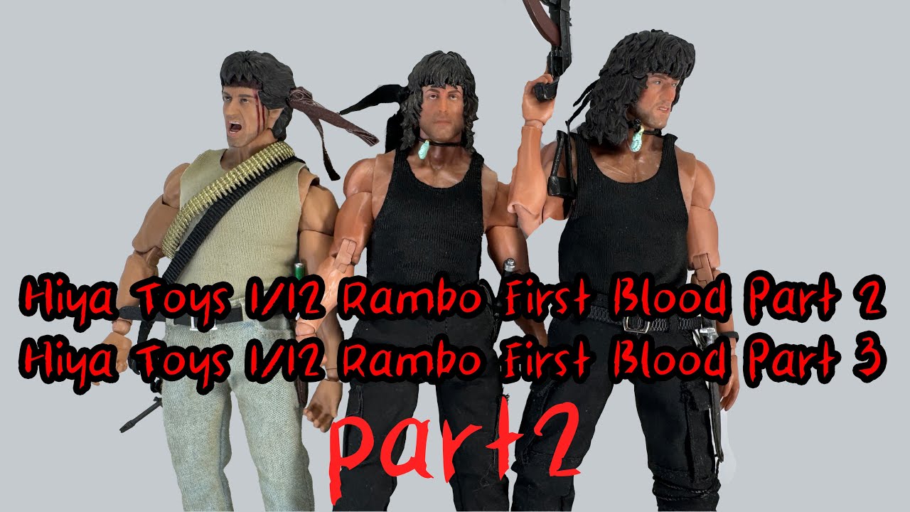 Hiya Toys 1/12 Rambo First Blood Part 2 & Part 3 第一滴血續集 &第三集 下集