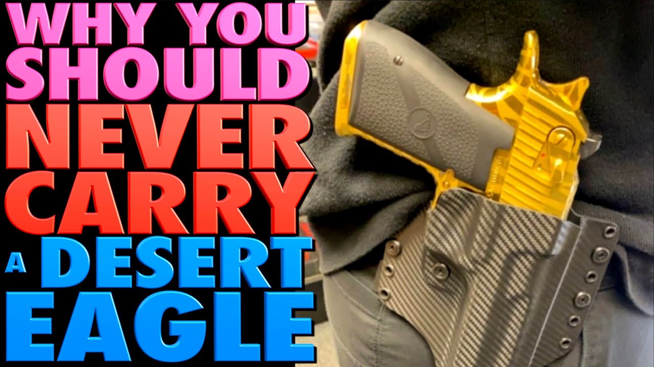 Why You Should NEVER Carry a Desert Eagle!
