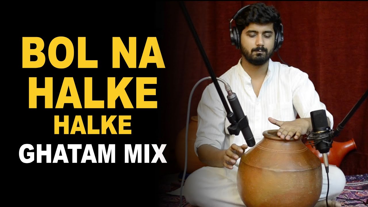Bol na Halke Halke | Ghatam Mix | Ujjwal Kumar | Rahat Fateh Ali Khan | Shankar-Ehsaan-Loy, Gulzar