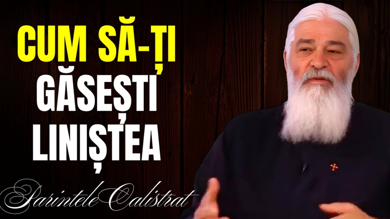 Cum să-ţi GĂSEȘTI LINIȘTEA , Ce este să se întâmple , se va întâmpla oricum - Parintele Calistrat