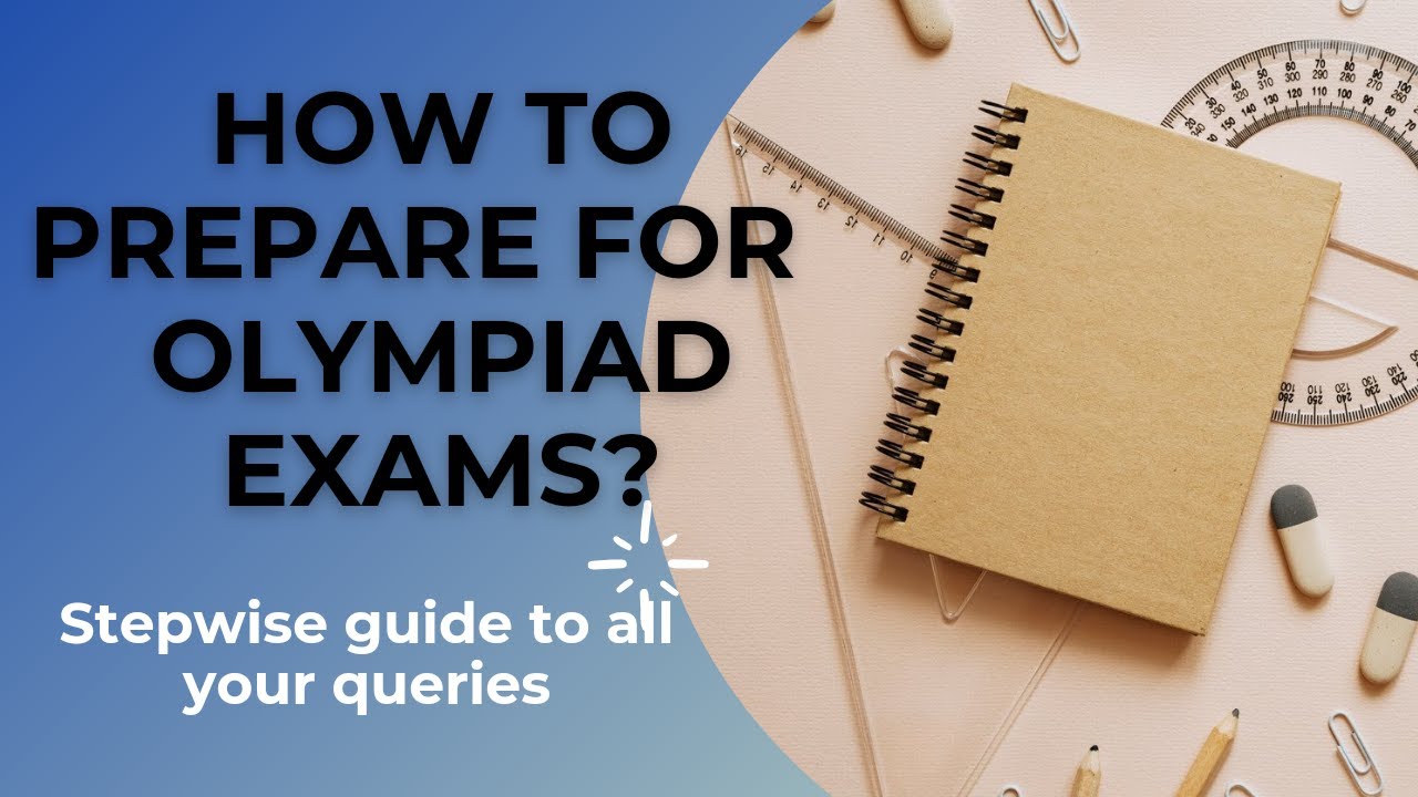 Stepwise guide to prepare for OLYMPIADS for all classes & all subjects/Answers to all your queries