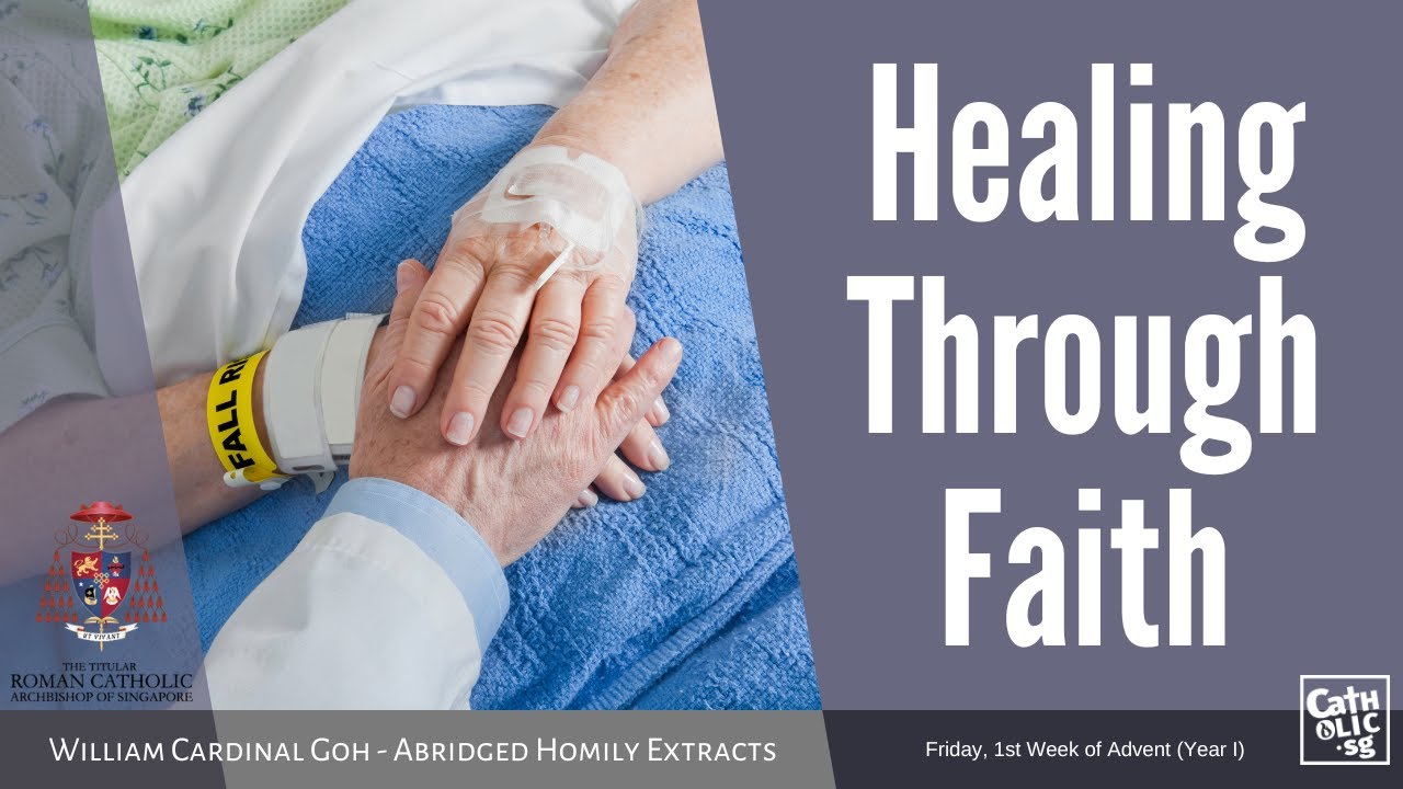 Healing Through Faith - William Cardinal Goh (Abridged Homily Extract - 02 Dec 2022)