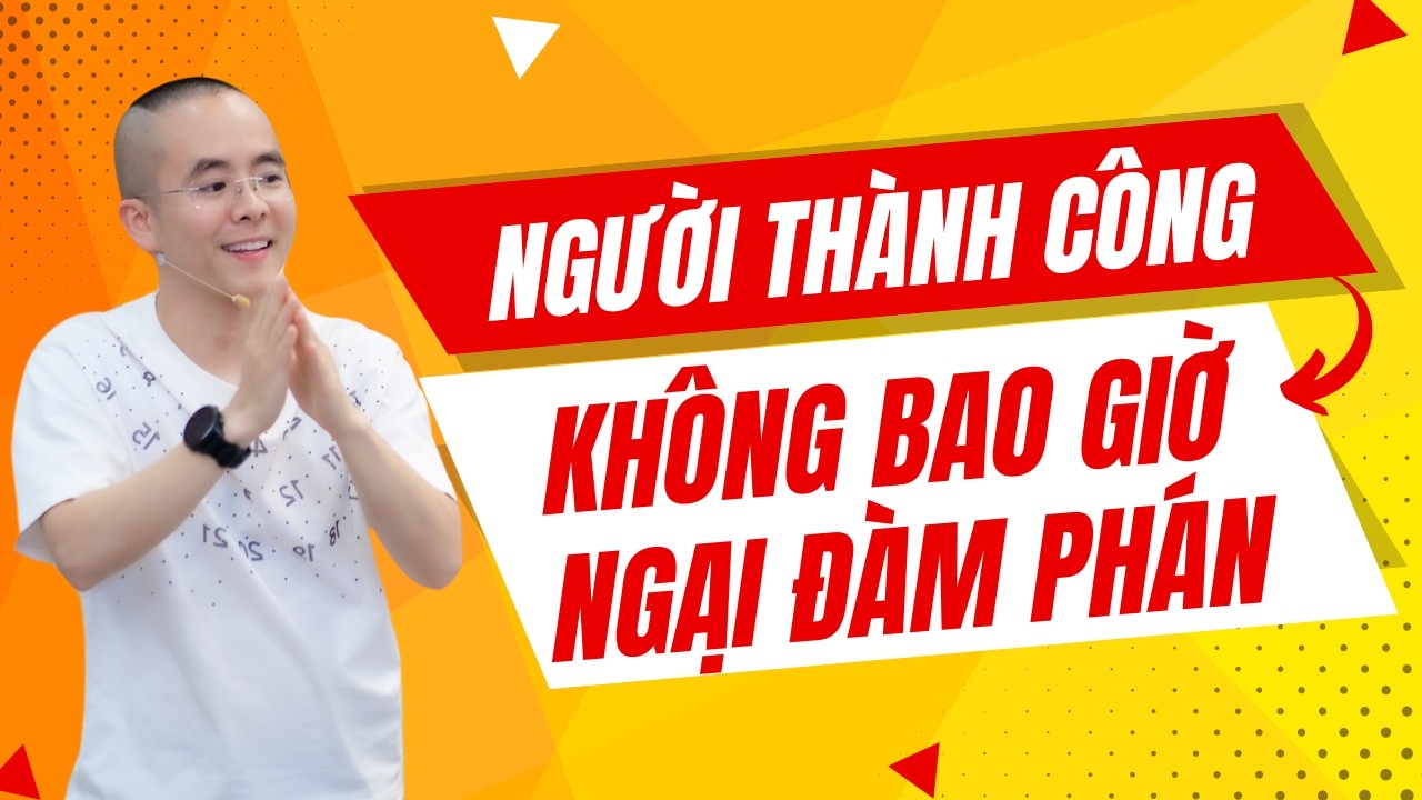 Tại Sao Người Thành Công Không Bao Giờ Ngại Đàm Phán? Xem Ngay | Master Anh Đức