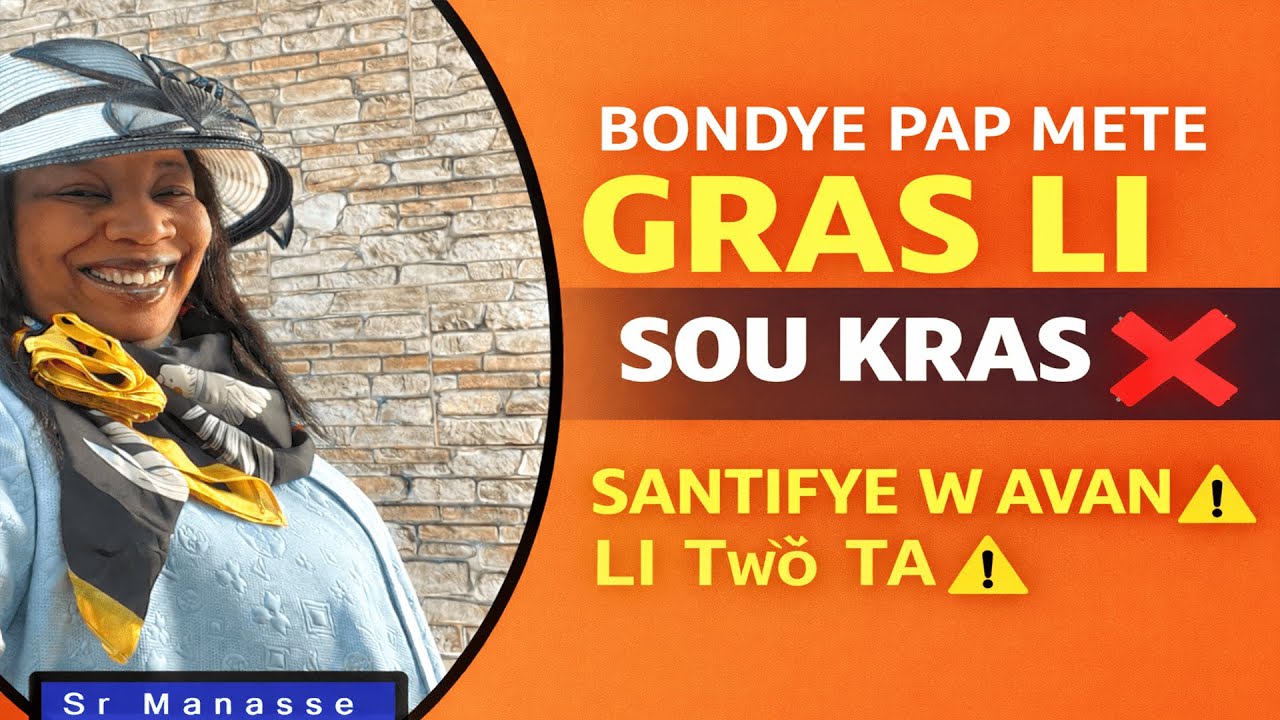 BONDYE PAP METE GRAS LI SOU KRAS OU YO ⚠️ | SANTIFYE W AVAN LI TWÒ TA / MESSAGE SR MANASSE