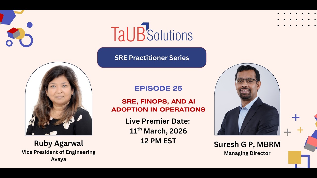 SRE Practitioner Podcast E25: Ruby Agarwal on SRE, FinOps, & AI Adoption in Operations | TaUB