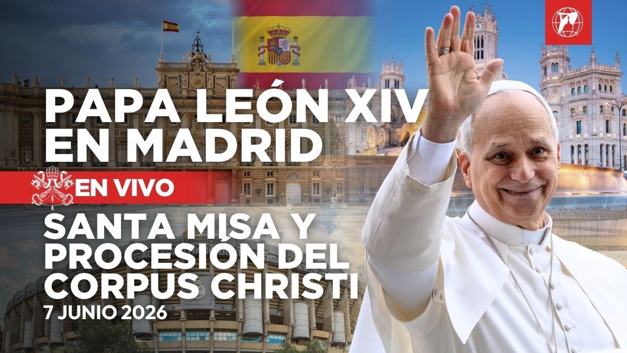 EN VIVO | Papa Le&oacute;n XIV en Espa&ntilde;a | Santa Misa y Procesi&oacute;n Corpus Christi en Madrid | 7 Junio 2026