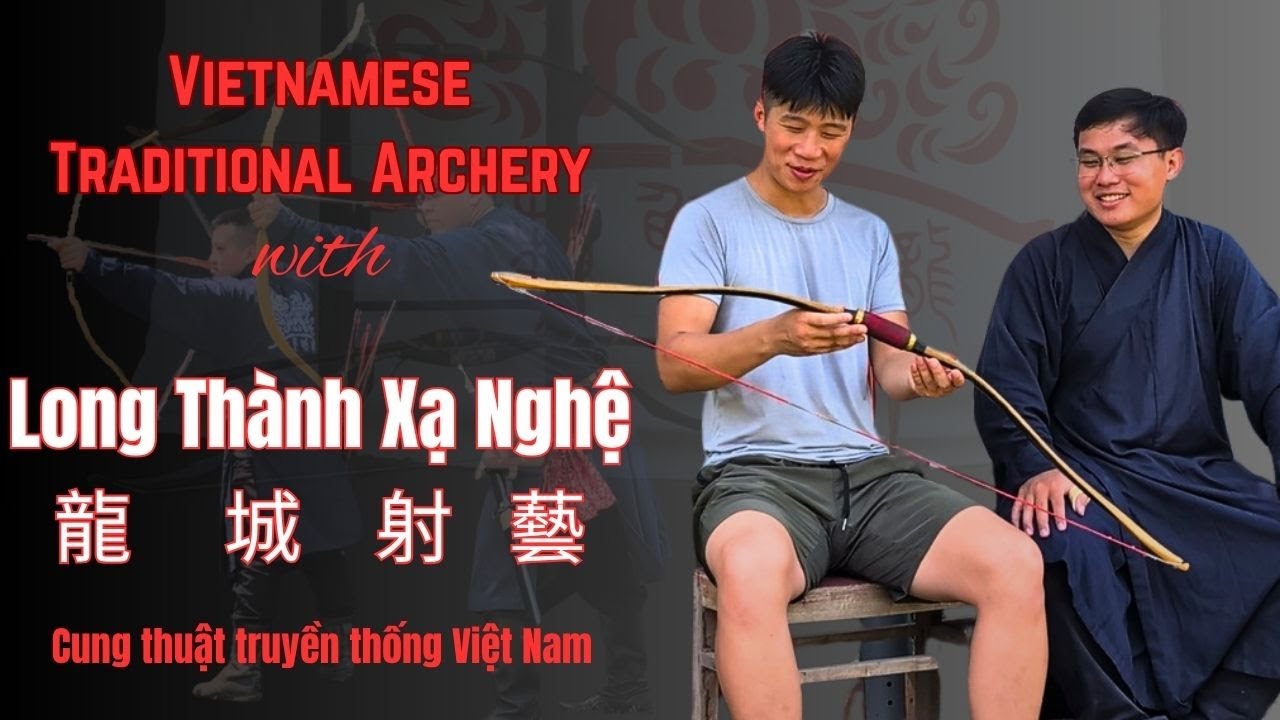 Vietnamese Traditional Archery with Long Thành Xạ Nghệ 龍城射藝：Cung thuật truyền thống Việt Nam