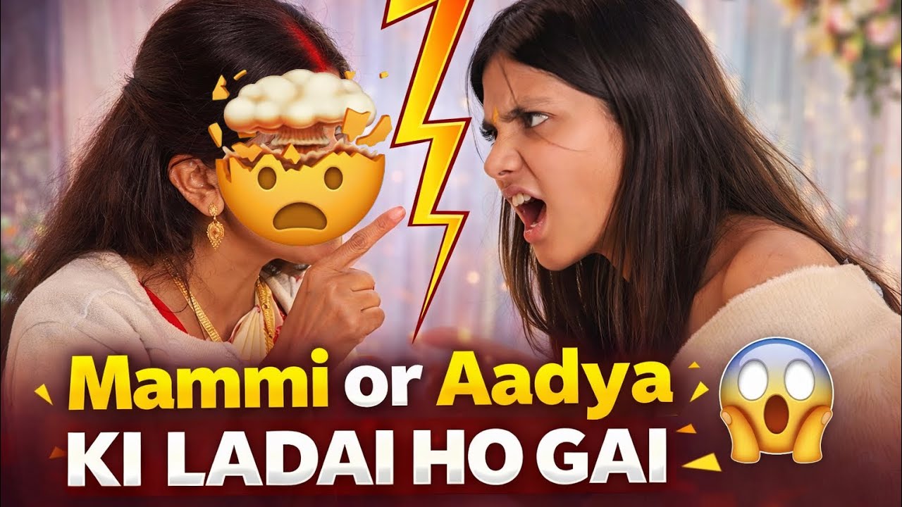 Mammi Or Aadya ki Ladai Ho gai 😱😱