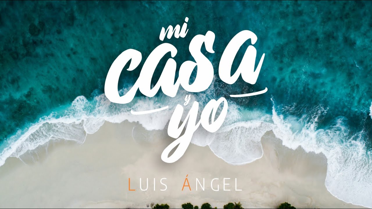 Mi Casa y Yo - Luis Angel                                          Video Lyric Oficial