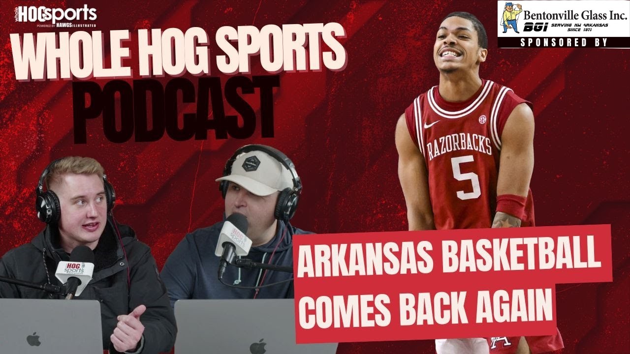 PODCAST: Arkansas basketball comes back again
