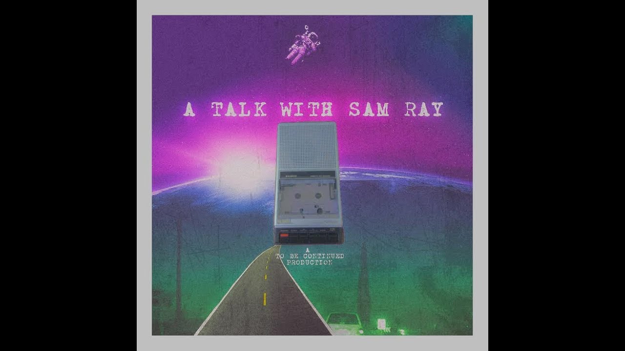 A talk with Sam Ray