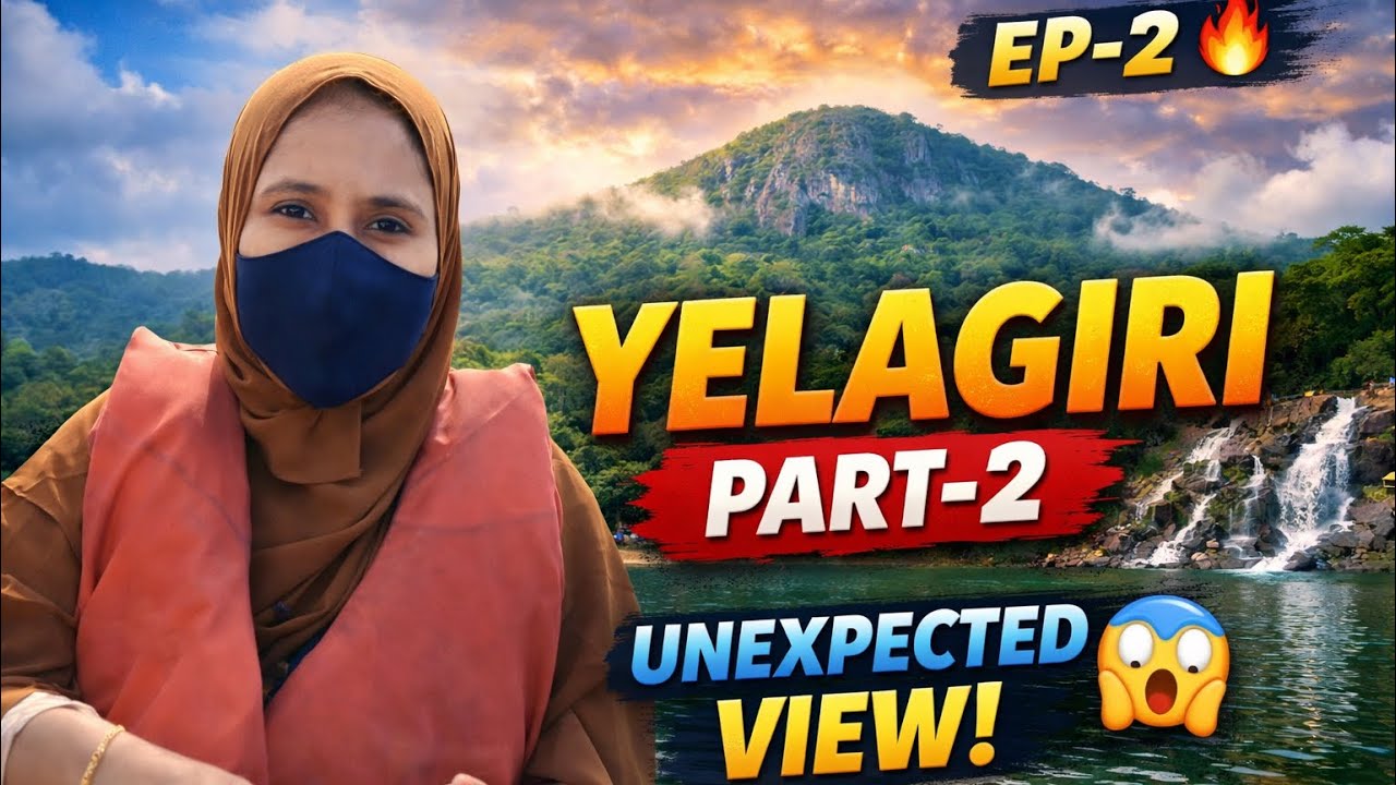 YELAGIRI Trip EP-2 😲 | Unexpected View & Boating Fun