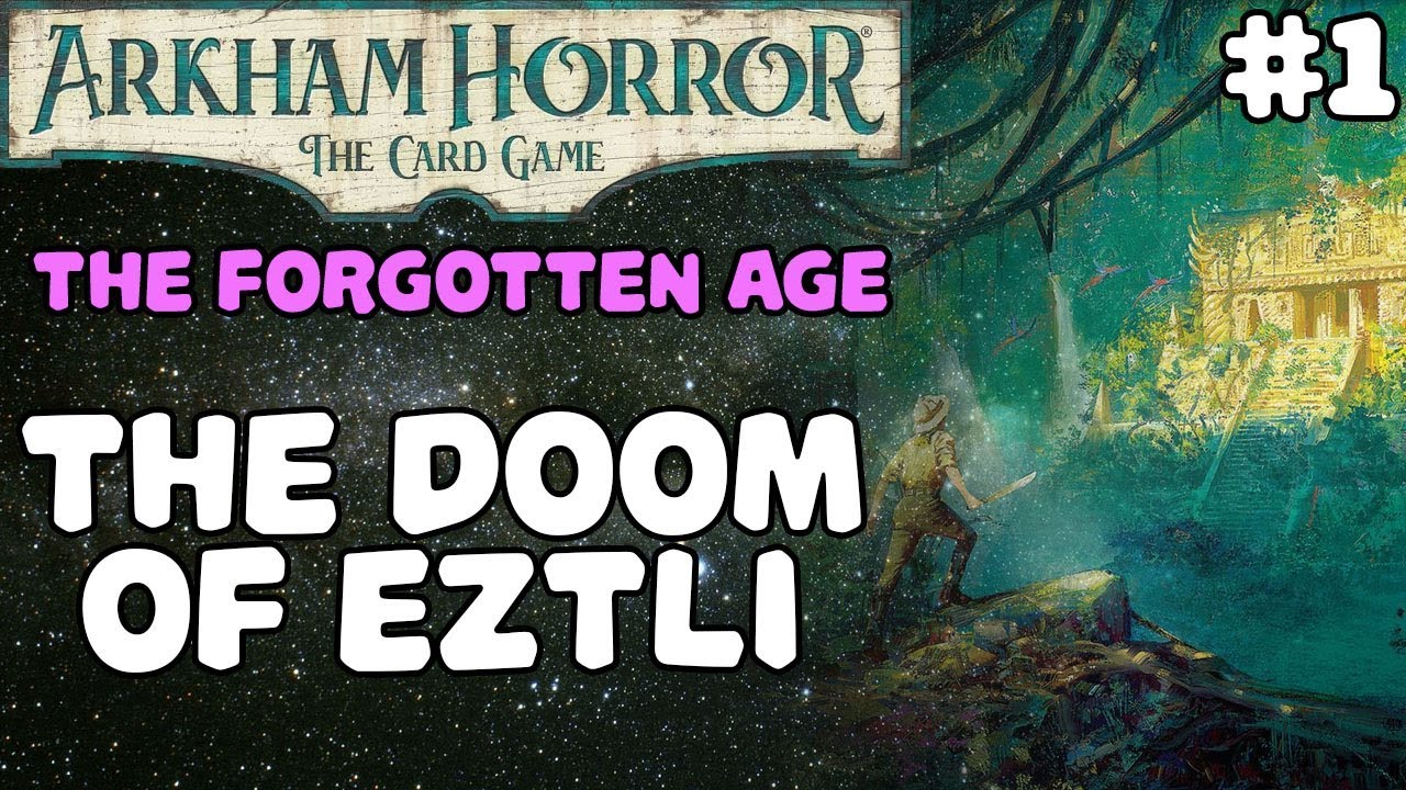 ARKHAM HORROR: THE CARD GAME | The Forgotten Age, The Doom of Eztli | #1