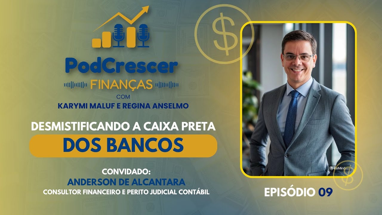 ANDERSON DE ALCANTARA - DESMISTIFICANDO A CAIXA PRETA DOS BANCOS - EP 09