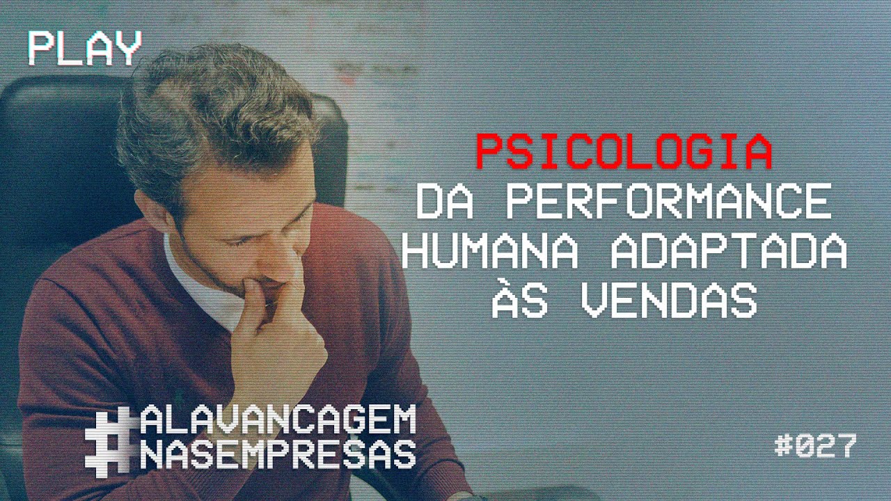 PSICOLOGIA DA PERFORMANCE HUMANA ADAPTADA ÀS VENDAS | PAULO DE VILHENA