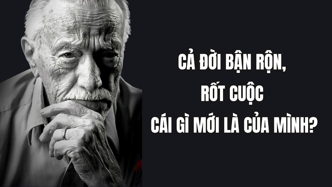 Cả đời bận rộn, rốt cuộc cái gì mới là của mình?