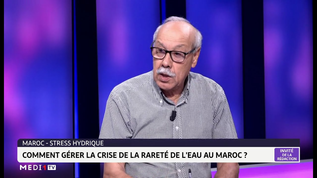 Stress hydrique : comment gérer la crise de la rareté de l'eau au Maroc ?
