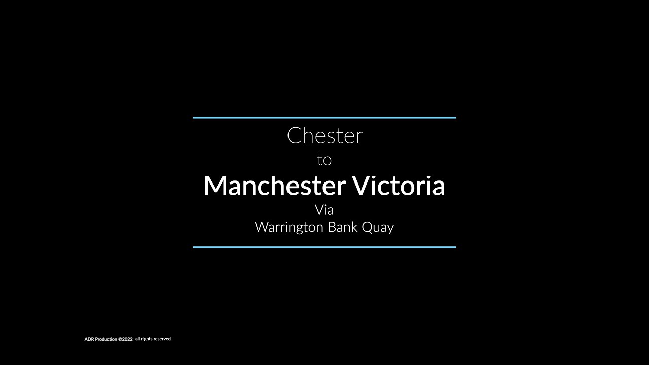 Chester to Manchester Victoria via Warrington Bank Quay