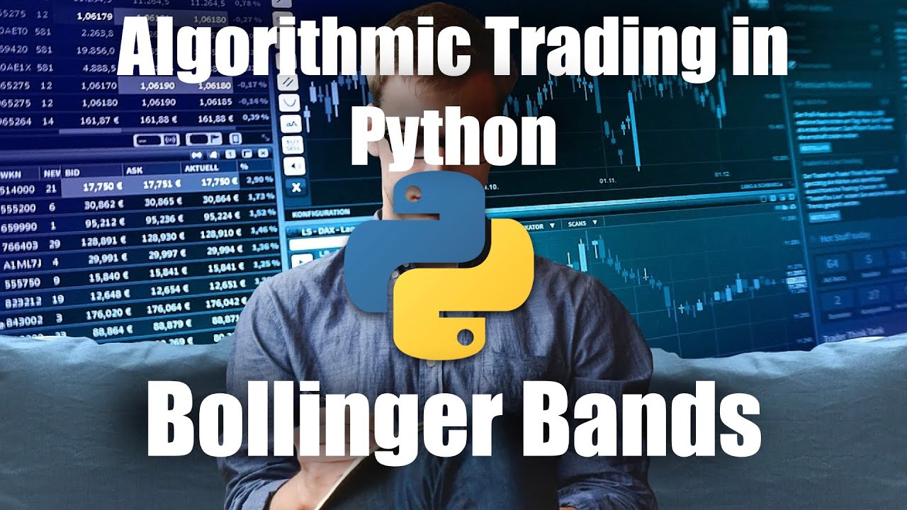 Algorithmic Trading in Python - Bollinger Bands, Trading strategy and Backtest