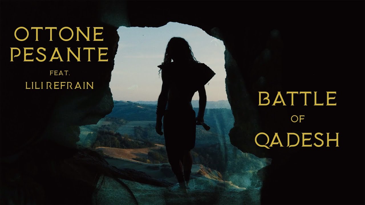 OTTONE PESANTE - Battle Of Qadesh (Ft. Lili Refrain)