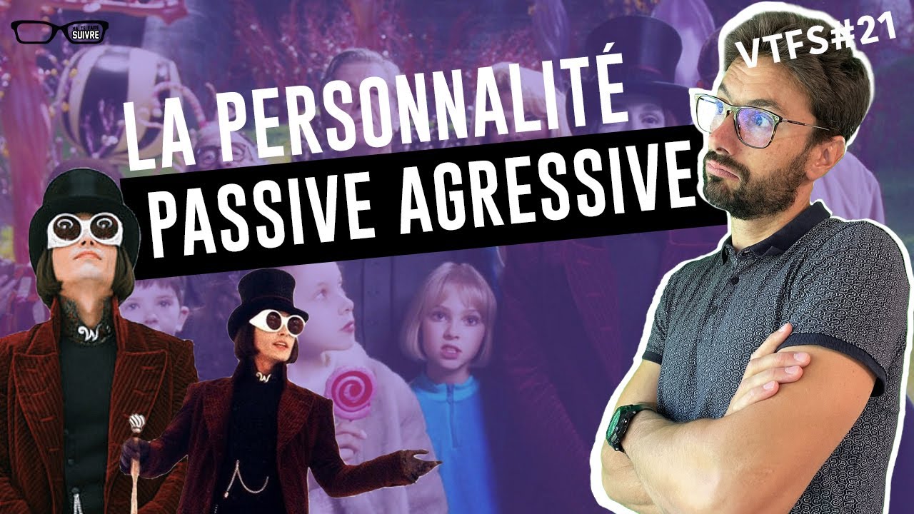 La personnalit&eacute; Passive Agressive - VTFS#21 - Psychologie