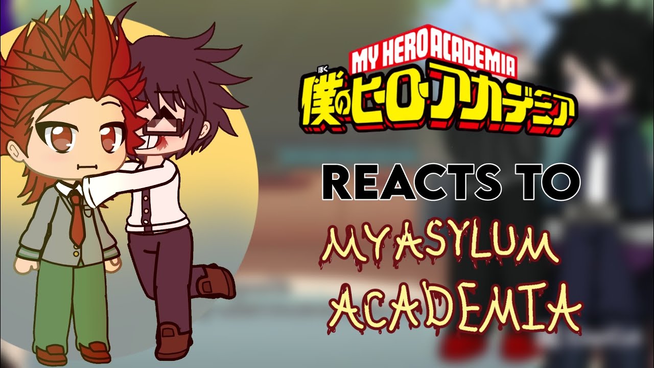 My Hero Academia Reacts to My Asylum Academia // GCRV