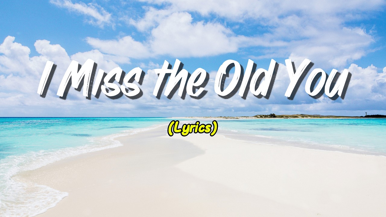 I Miss the Old You (Lyrics)