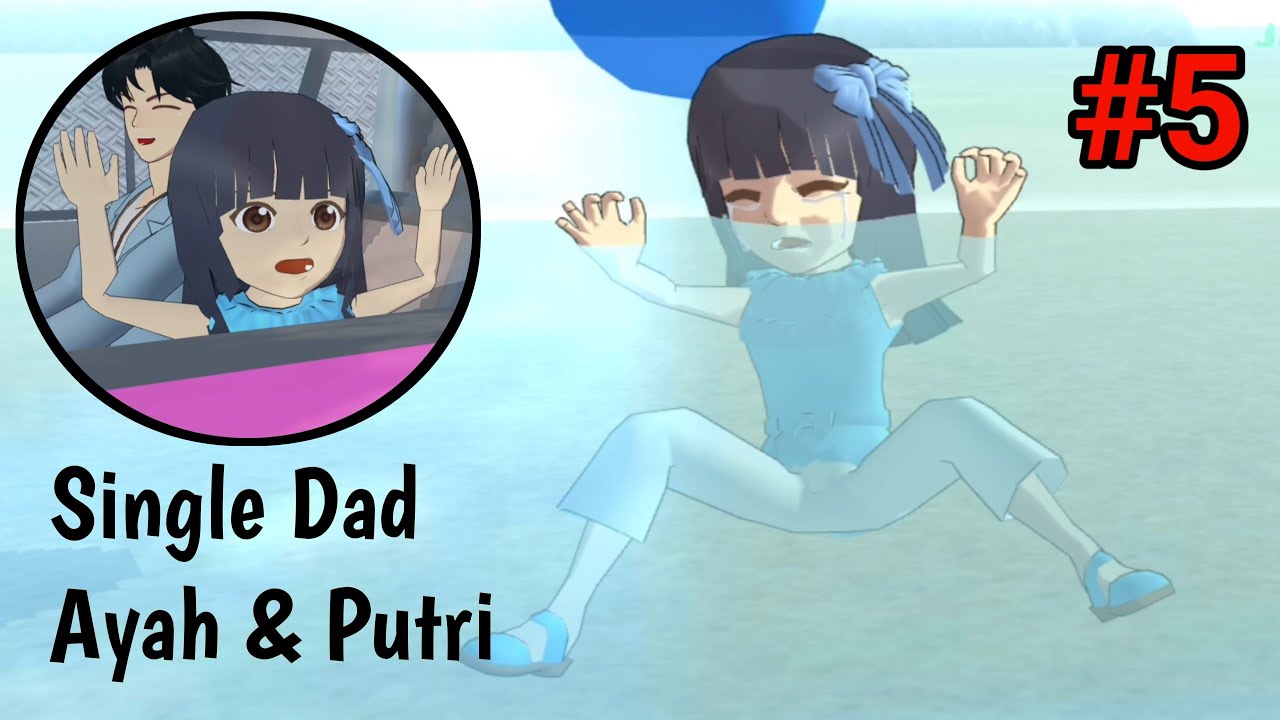 Single Dad #5 Ayah & Putri | Sad Story | sakuraschoolsimulator
