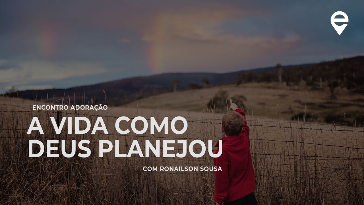 A vida como Deus planejou | Encontro Adora&ccedil;&atilde;o com Ronailson Sousa