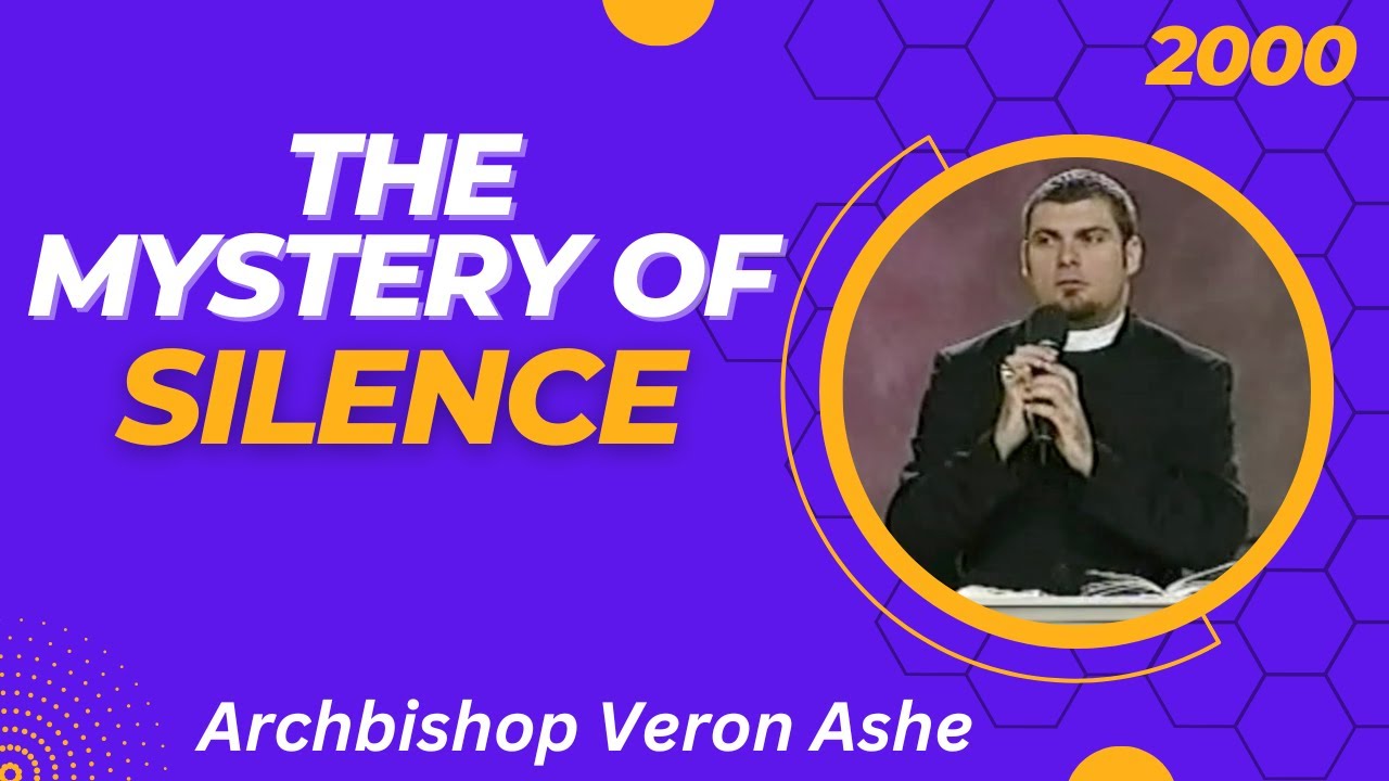 The Mystery of Silence | Archbishop Veron Ashe