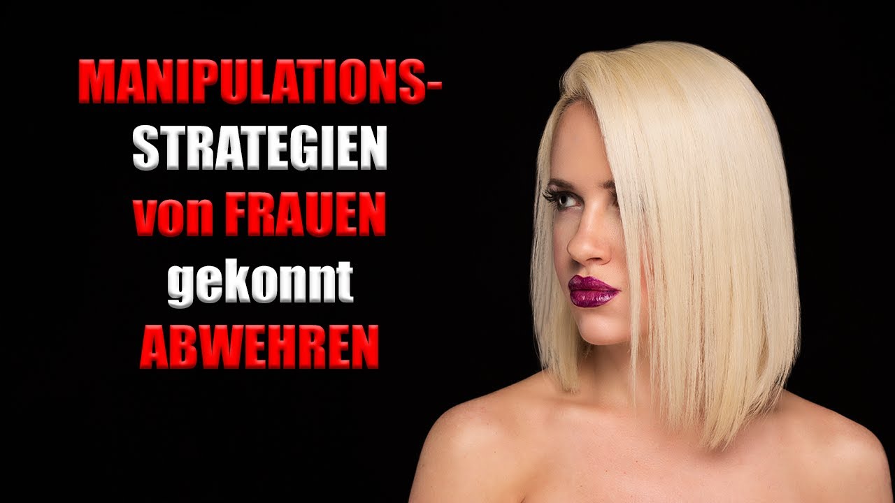 SO MANIPULIEREN dich Frauen und SO schützt du dich davor