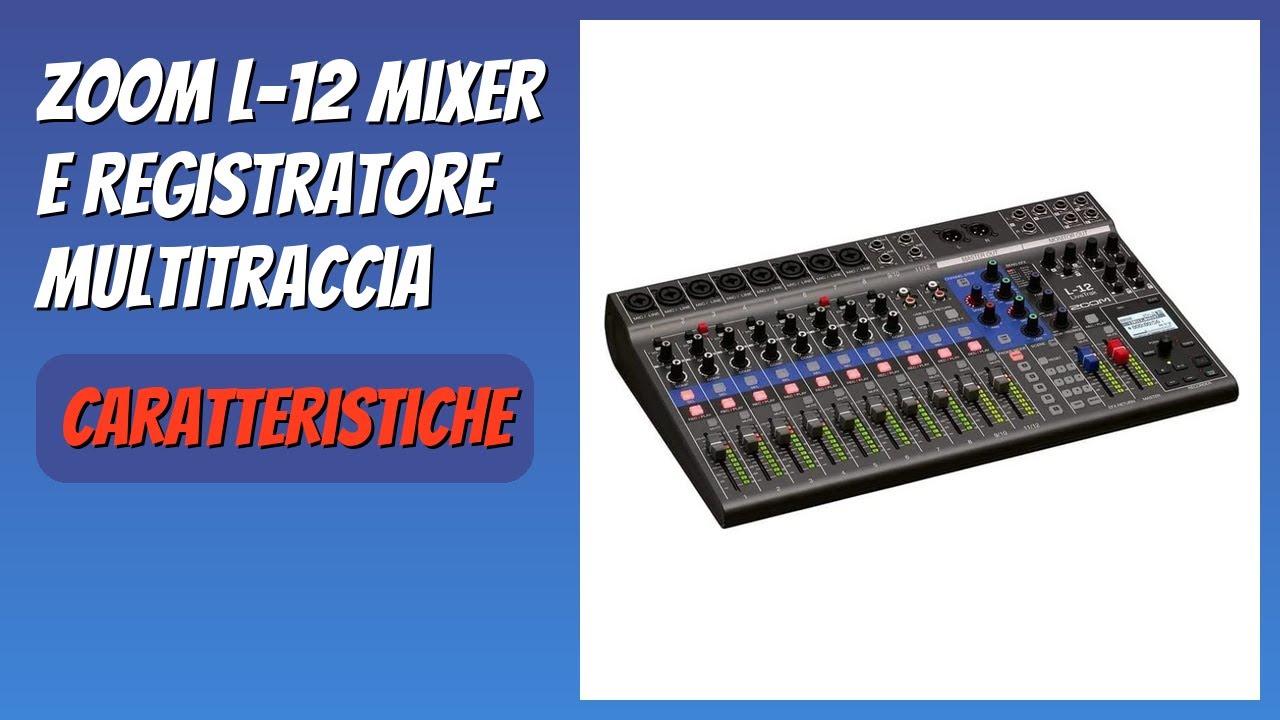RECENSIONE (2025) : Zoom L-12 Mixer e Registratore Multitraccia. DETTAGLI