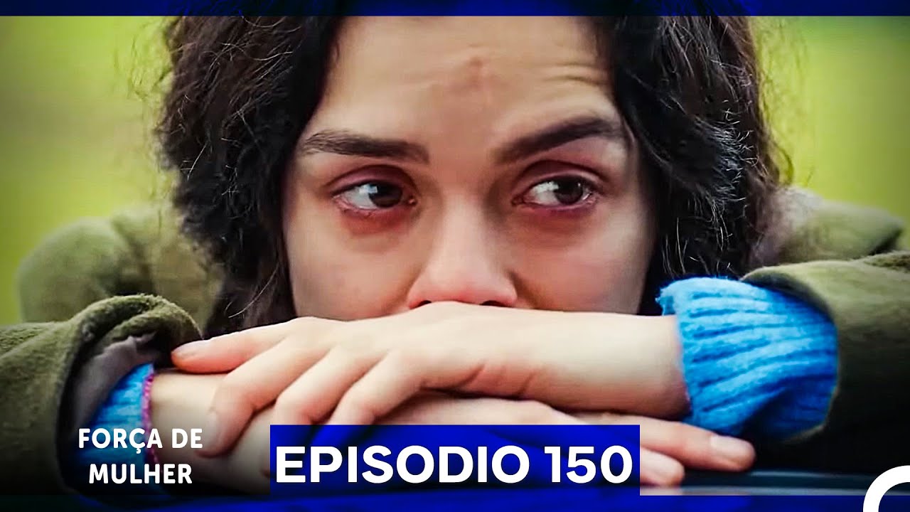 Força de Mulher Episodio 150 (Dublagem em Português)