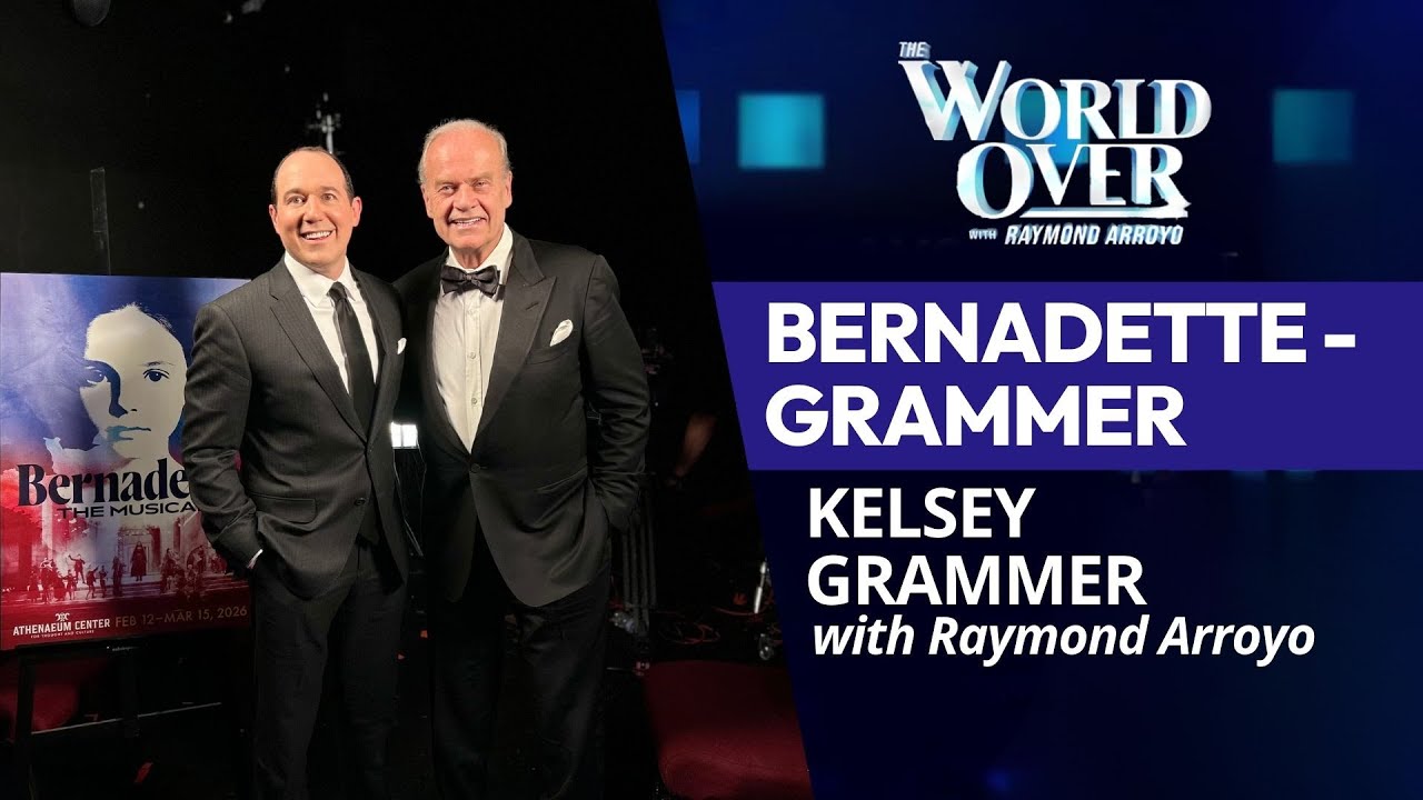 Bernadette - Grammer: Kerlsey Grammer | The World Over with Raymond Arroyo | February 12, 2026