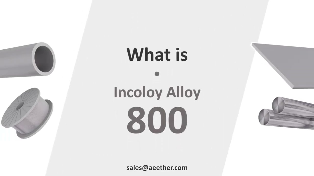 What is Incoloy 800? Introduce the properties, compositions and other info of Incoloy 800.