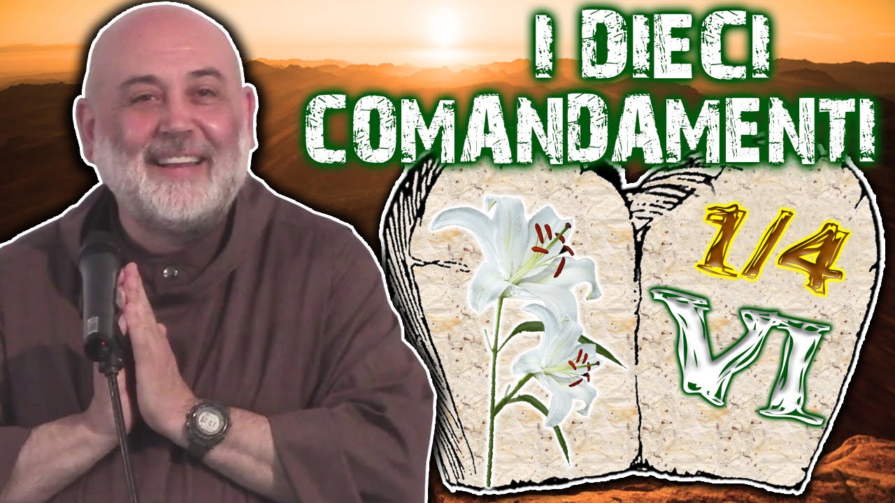 I DIECI COMANDAMENTI | Sesto: Non commettere atti impuri 1/4 | Fra' Felice