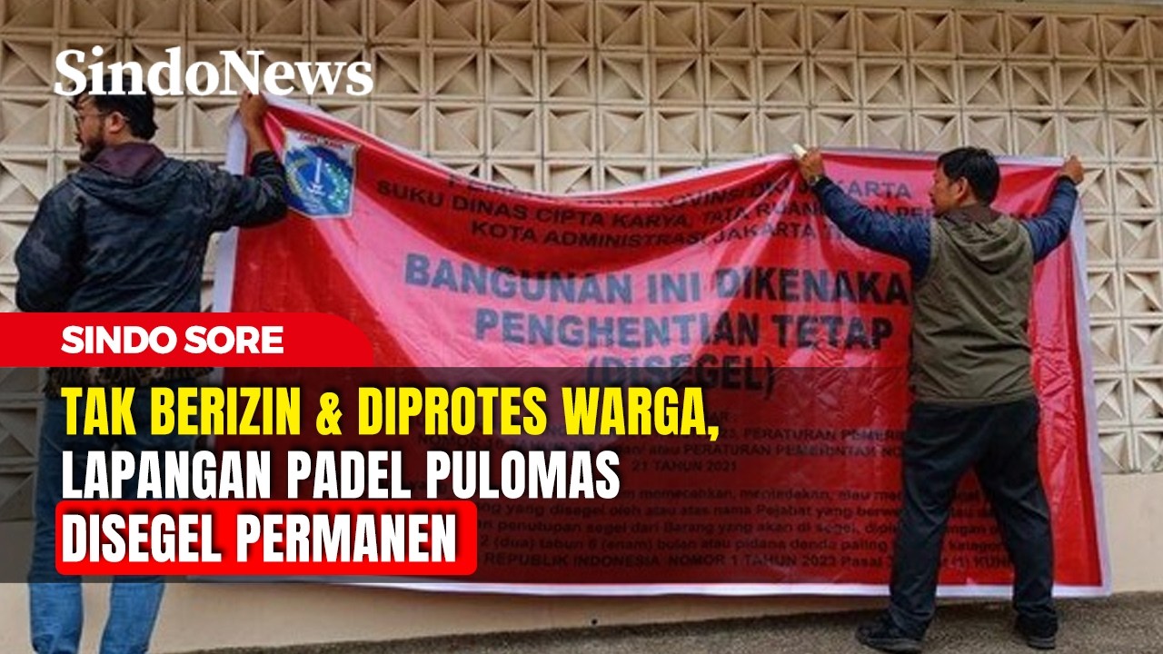 Tak Berizin & Diprotes Warga, Lapangan Padel Pulomas Disegel Permanen | Sindo Sore | 27/02