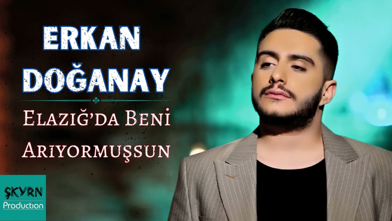 Erkan Doğanay - Elazığ'da Beni Arıyormuşsun